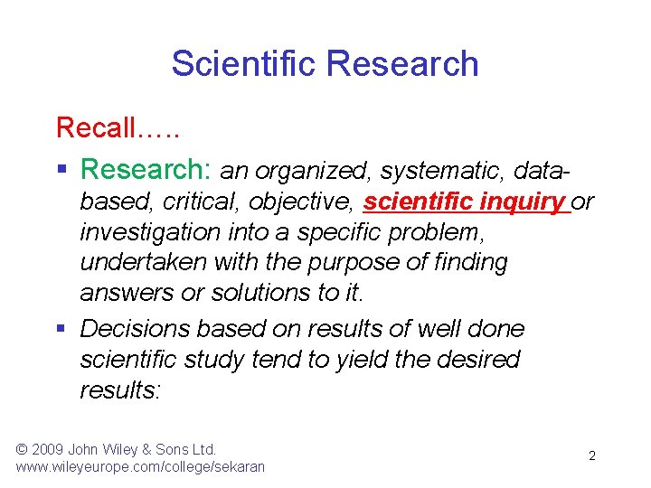 Scientific Research Recall…. . § Research: an organized, systematic, databased, critical, objective, scientific inquiry Scientific Research Recall…. . § Research: an organized, systematic, databased, critical, objective, scientific inquiry