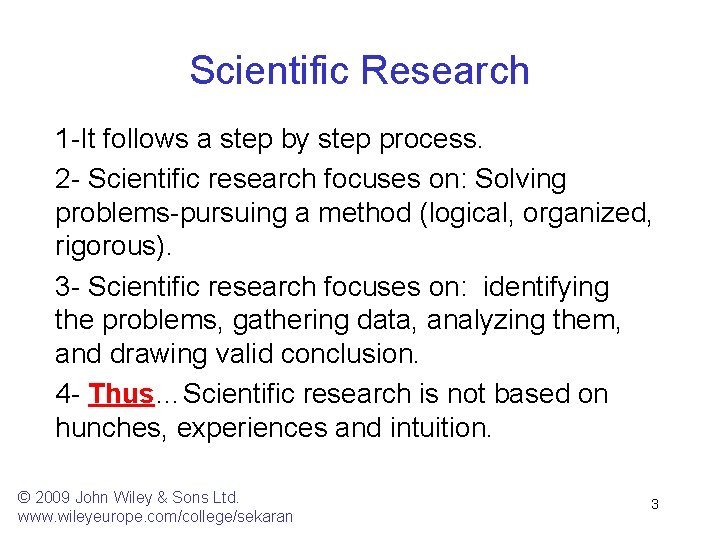 Scientific Research 1 -It follows a step by step process. 2 - Scientific research Scientific Research 1 -It follows a step by step process. 2 - Scientific research