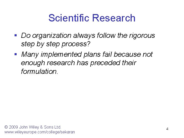 Scientific Research § Do organization always follow the rigorous step by step process? § Scientific Research § Do organization always follow the rigorous step by step process? §