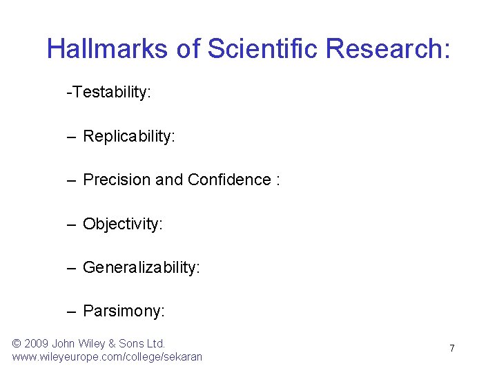 Hallmarks of Scientific Research: -Testability: – Replicability: – Precision and Confidence : – Objectivity: Hallmarks of Scientific Research: -Testability: – Replicability: – Precision and Confidence : – Objectivity: