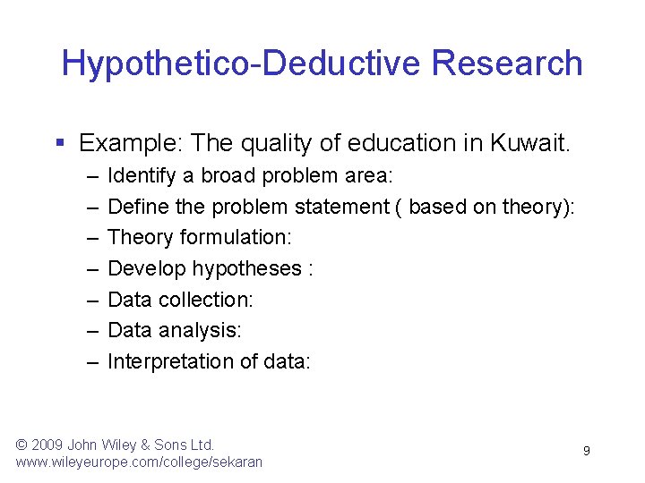 Hypothetico-Deductive Research § Example: The quality of education in Kuwait. – – – – Hypothetico-Deductive Research § Example: The quality of education in Kuwait. – – – –