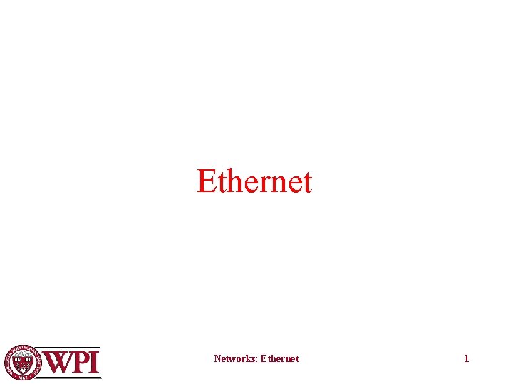 Ethernet Networks: Ethernet 1 