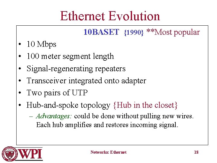 Ethernet Evolution 10 BASET {1990} **Most popular • • • 10 Mbps 100 meter