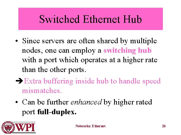 Switched Ethernet Hub • Since servers are often shared by multiple nodes, one can