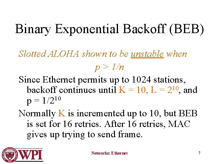 Binary Exponential Backoff (BEB) Slotted ALOHA shown to be unstable when p > 1/n