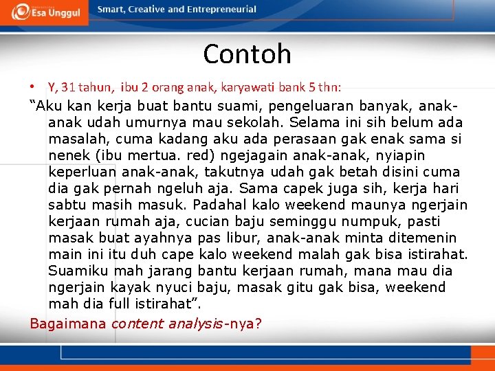 Contoh • Y, 31 tahun, ibu 2 orang anak, karyawati bank 5 thn: “Aku