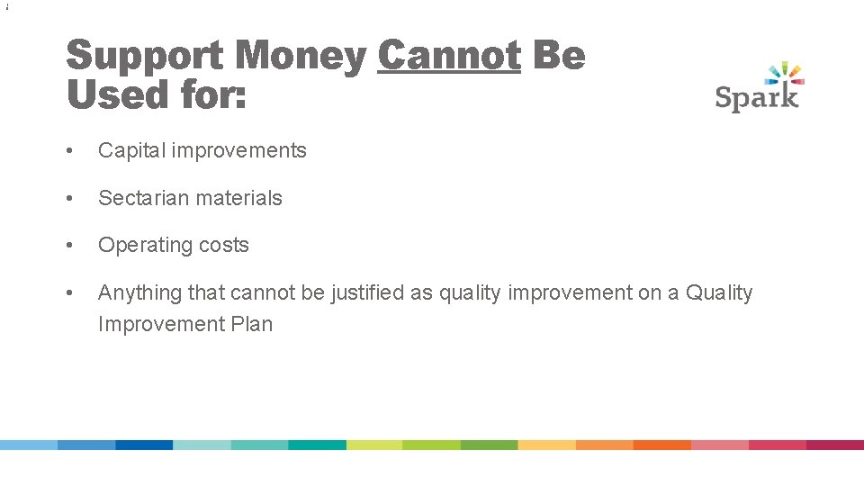 1 8 Support Money Cannot Be Used for: • Capital improvements • Sectarian materials