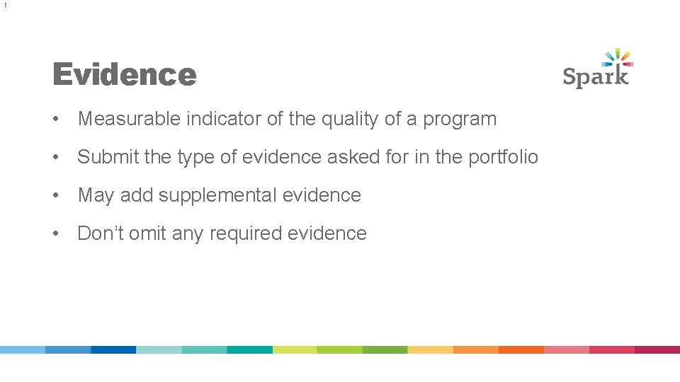 3 2 Evidence • Measurable indicator of the quality of a program • Submit