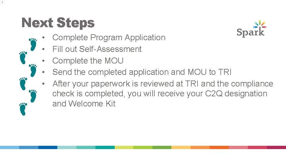 4 2 Next Steps • • • Complete Program Application Fill out Self-Assessment Complete