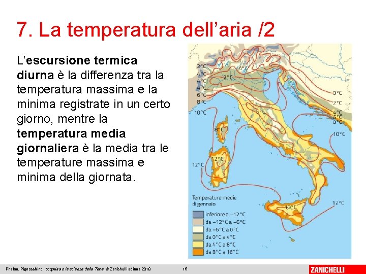7. La temperatura dell’aria /2 L’escursione termica diurna è la differenza tra la temperatura 7. La temperatura dell’aria /2 L’escursione termica diurna è la differenza tra la temperatura