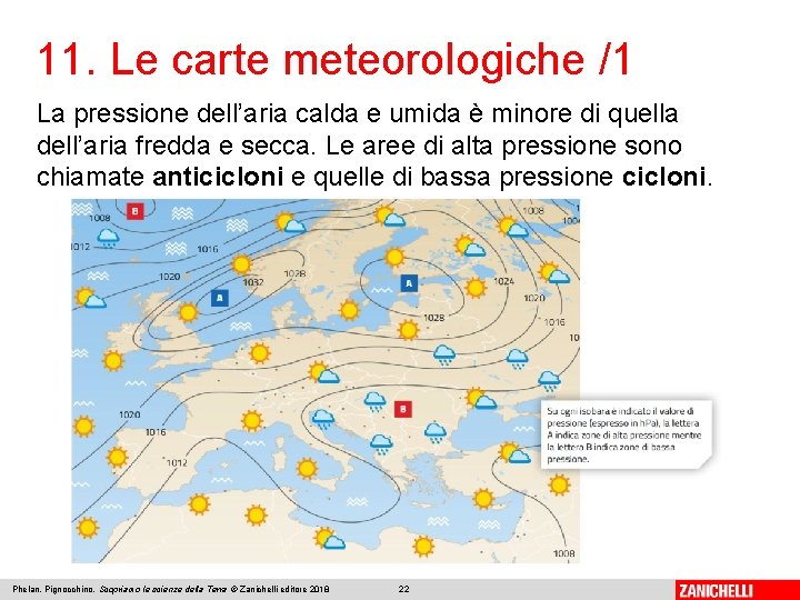 11. Le carte meteorologiche /1 La pressione dell’aria calda e umida è minore di 11. Le carte meteorologiche /1 La pressione dell’aria calda e umida è minore di