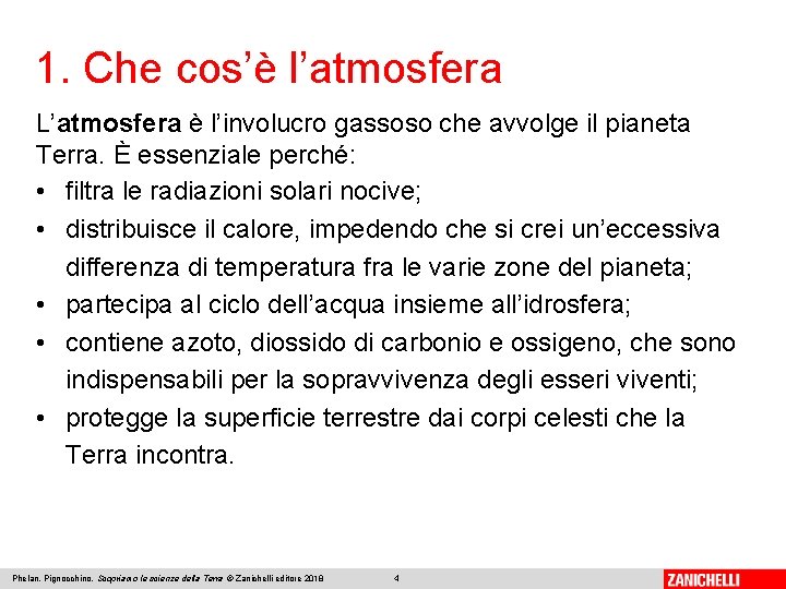 1. Che cos’è l’atmosfera L’atmosfera è l’involucro gassoso che avvolge il pianeta Terra. È 1. Che cos’è l’atmosfera L’atmosfera è l’involucro gassoso che avvolge il pianeta Terra. È