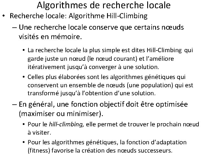 Algorithmes de recherche locale • Recherche locale: Algorithme Hill-Climbing – Une recherche locale conserve