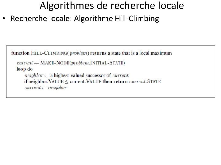 Algorithmes de recherche locale • Recherche locale: Algorithme Hill-Climbing 