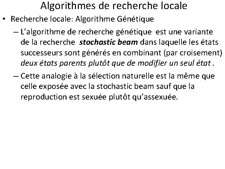 Algorithmes de recherche locale • Recherche locale: Algorithme Génétique – L’algorithme de recherche génétique
