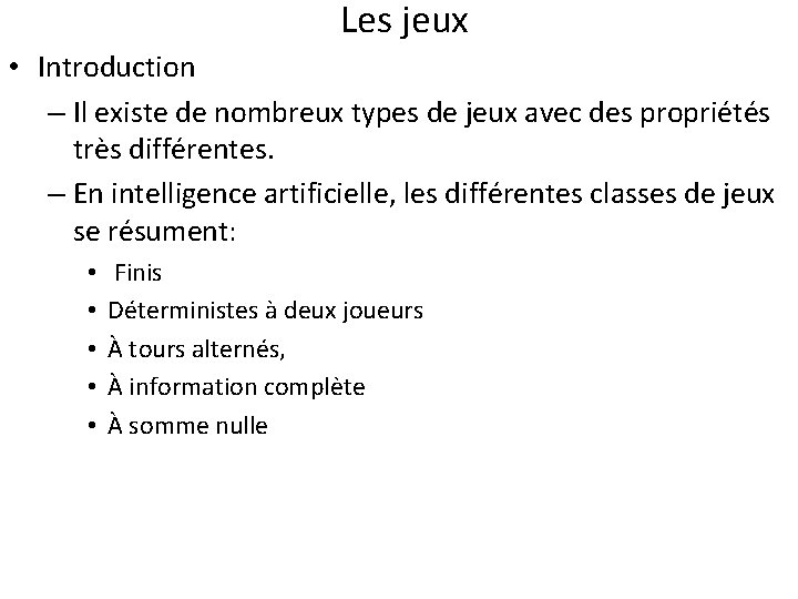 Les jeux • Introduction – Il existe de nombreux types de jeux avec des