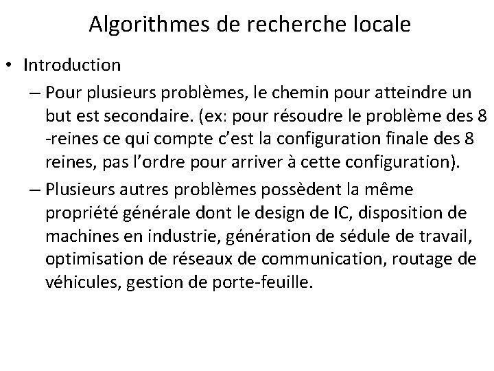 Algorithmes de recherche locale • Introduction – Pour plusieurs problèmes, le chemin pour atteindre