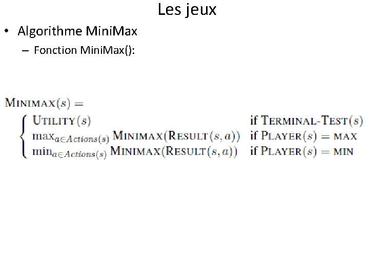 Les jeux • Algorithme Mini. Max – Fonction Mini. Max(): 