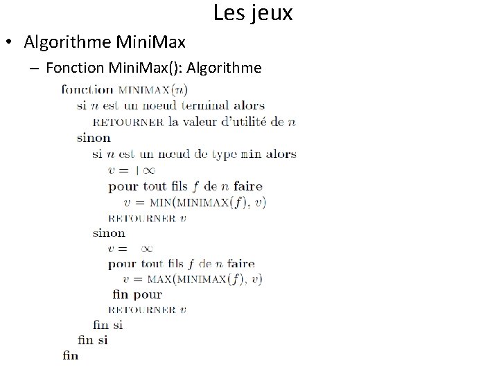 Les jeux • Algorithme Mini. Max – Fonction Mini. Max(): Algorithme 