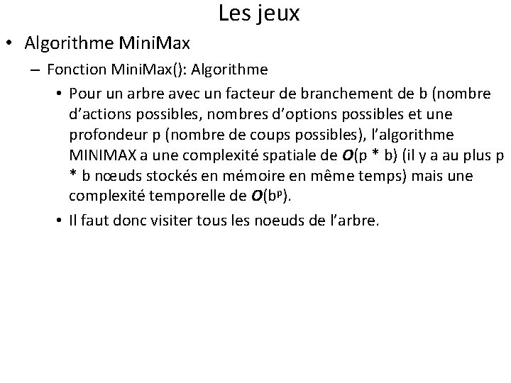 Les jeux • Algorithme Mini. Max – Fonction Mini. Max(): Algorithme • Pour un