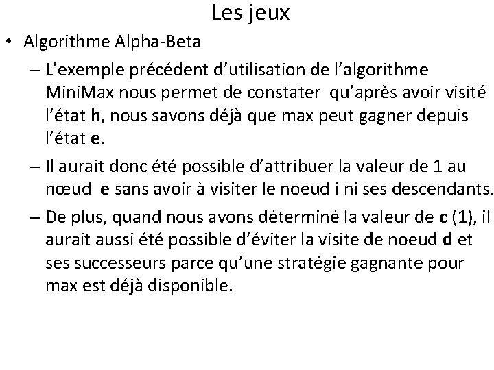 Les jeux • Algorithme Alpha-Beta – L’exemple précédent d’utilisation de l’algorithme Mini. Max nous