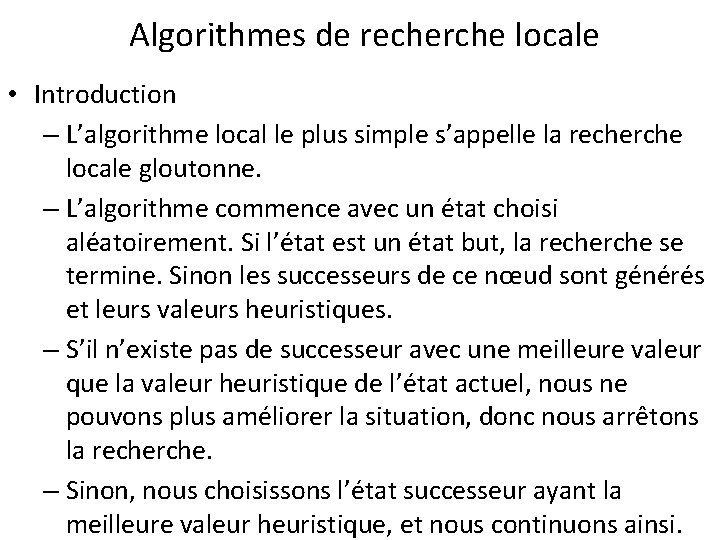 Algorithmes de recherche locale • Introduction – L’algorithme local le plus simple s’appelle la