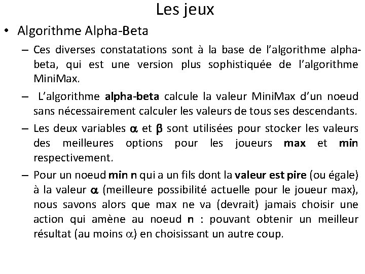 Les jeux • Algorithme Alpha-Beta – Ces diverses constatations sont à la base de