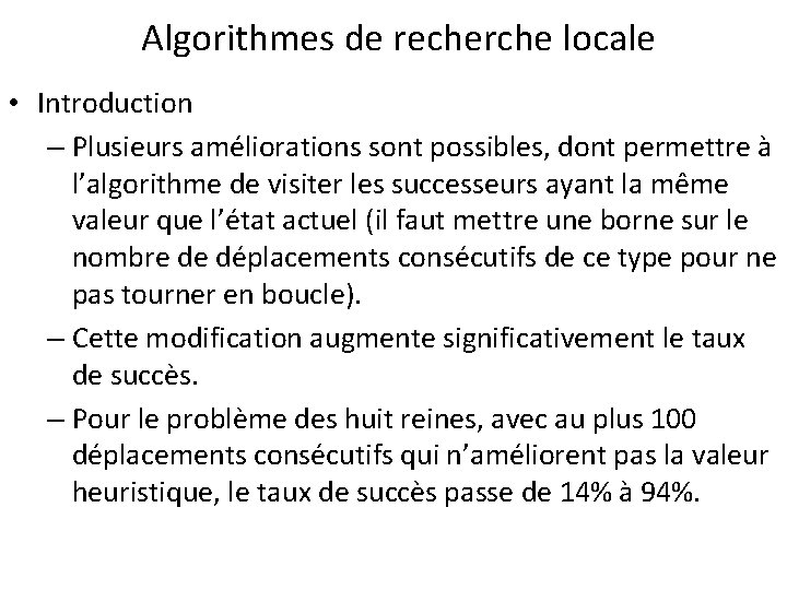 Algorithmes de recherche locale • Introduction – Plusieurs améliorations sont possibles, dont permettre à