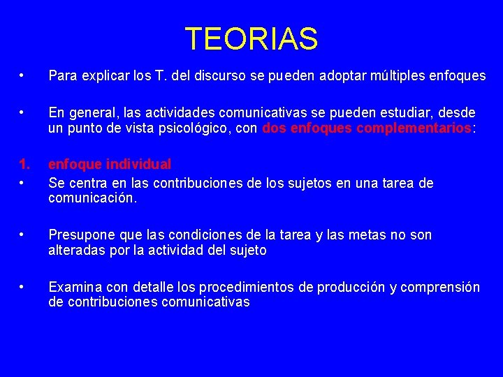 TEORIAS • Para explicar los T. del discurso se pueden adoptar múltiples enfoques •