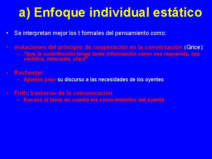 a) Enfoque individual estático • Se interpretan mejor los t formales del pensamiento como: