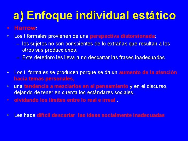 a) Enfoque individual estático • Harrow: • Los t formales provienen de una perspectiva