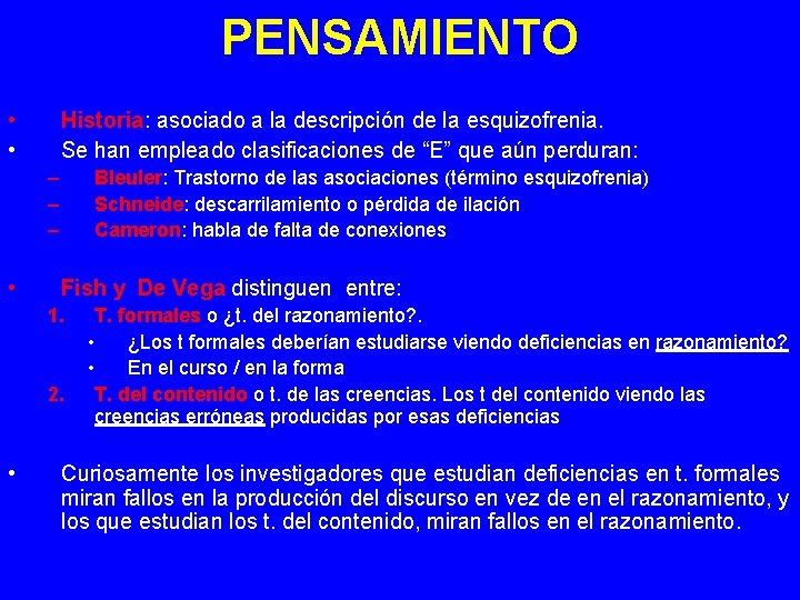 PENSAMIENTO • • Historia: asociado a la descripción de la esquizofrenia. Se han empleado