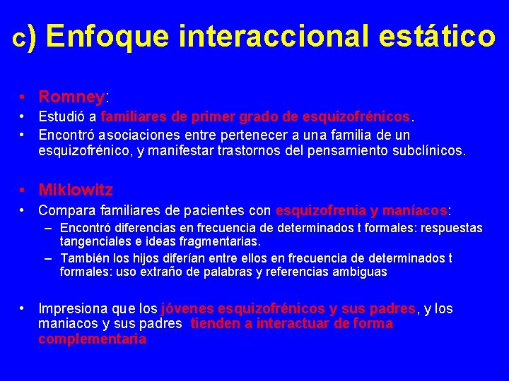 c) Enfoque interaccional estático • Romney: • Estudió a familiares de primer grado de