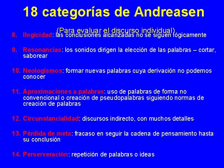 18 categorías de Andreasen (Para evaluar el discurso individual) 8. Ilogicidad: las conclusiones alcanzadas