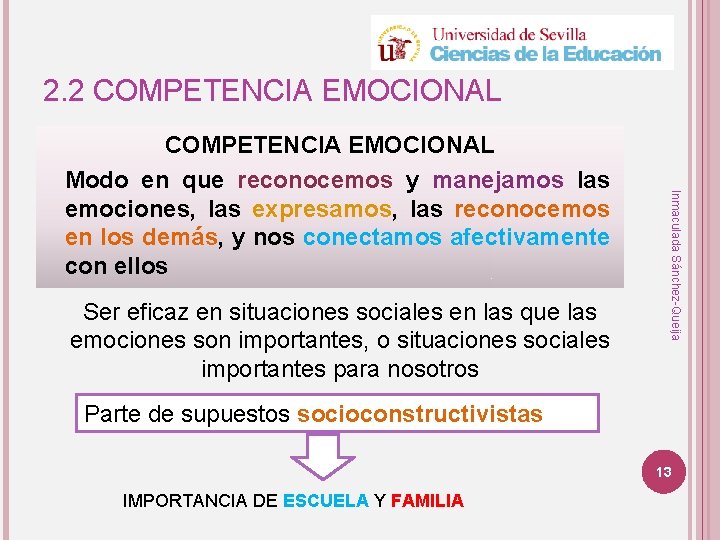 2. 2 COMPETENCIA EMOCIONAL Ser eficaz en situaciones sociales en las que las emociones