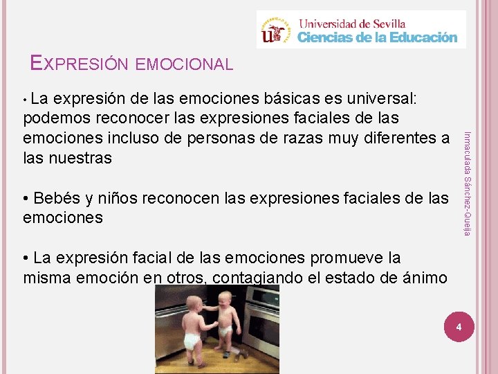 EXPRESIÓN EMOCIONAL • La Inmaculada Sánchez-Queija expresión de las emociones básicas es universal: podemos