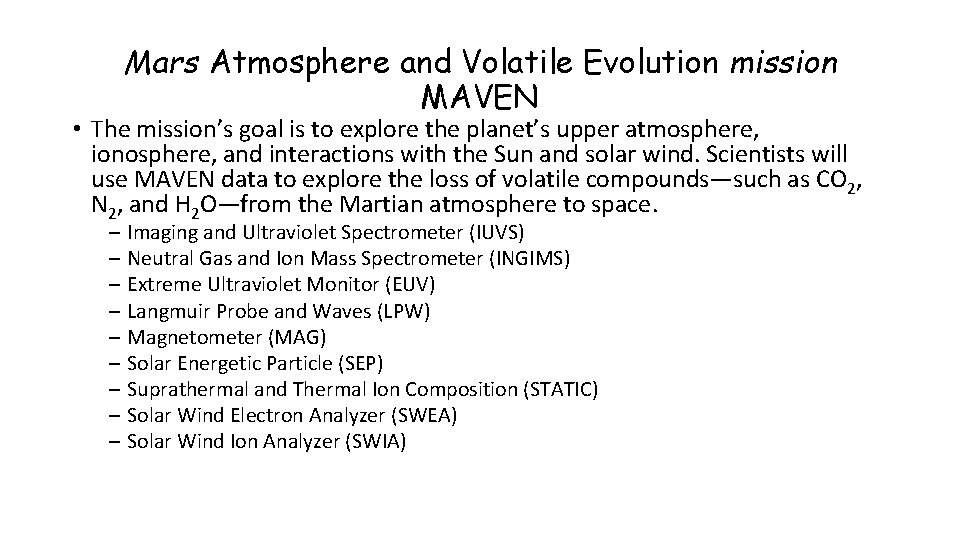 Mars Atmosphere and Volatile Evolution mission MAVEN • The mission’s goal is to explore