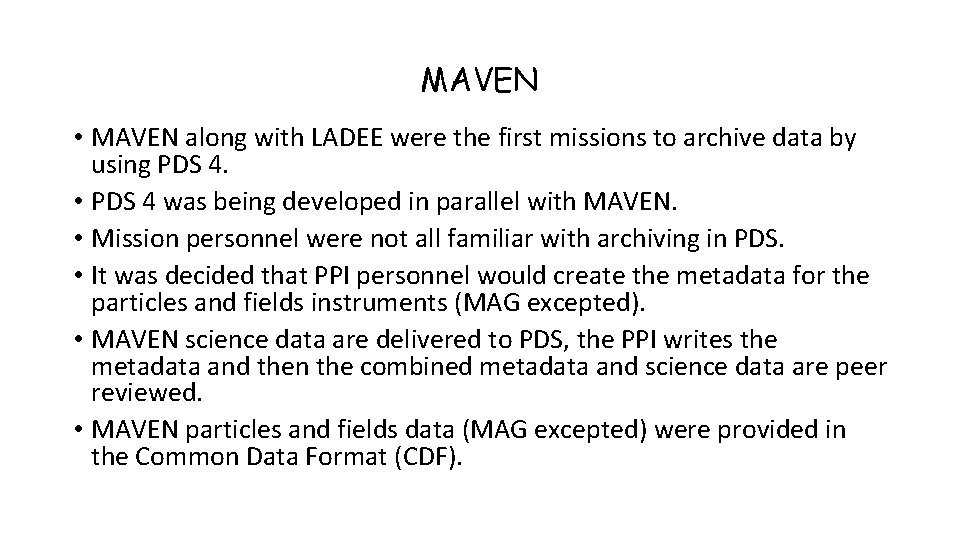 MAVEN • MAVEN along with LADEE were the first missions to archive data by