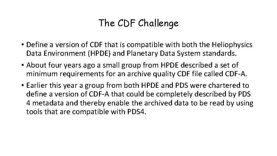 The CDF Challenge • Define a version of CDF that is compatible with both