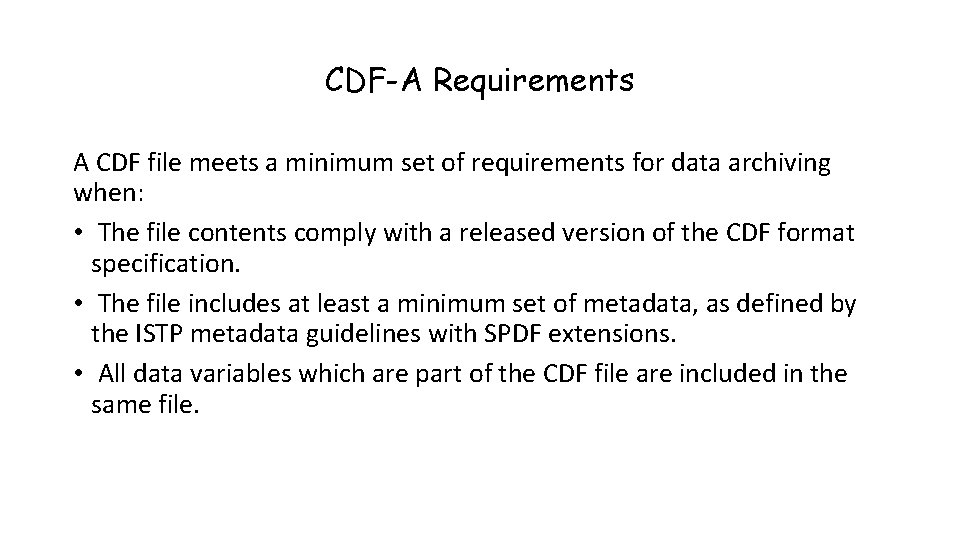 CDF-A Requirements A CDF file meets a minimum set of requirements for data archiving