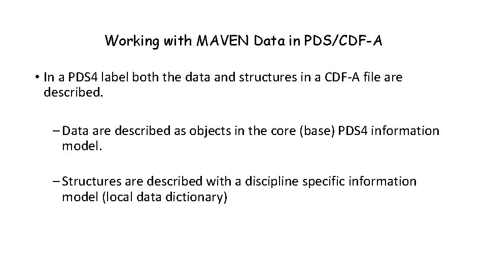 Working with MAVEN Data in PDS/CDF-A • In a PDS 4 label both the