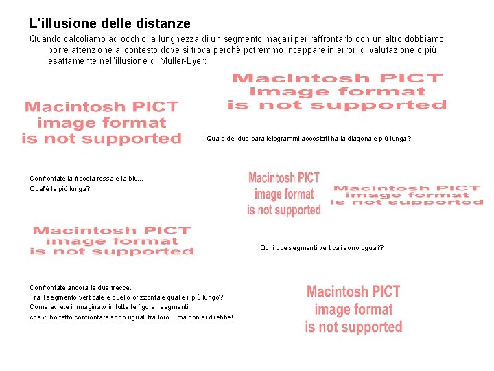 L'illusione delle distanze Quando calcoliamo ad occhio la lunghezza di un segmento magari per