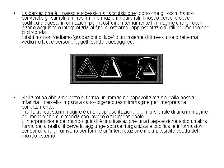  • La percezione è il passo successivo all'acquisizione: dopo che gli occhi hanno