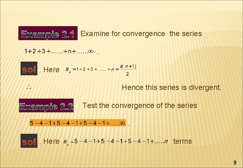 Example 2. 1 Examine for convergence the series. sol . Here Hence this series