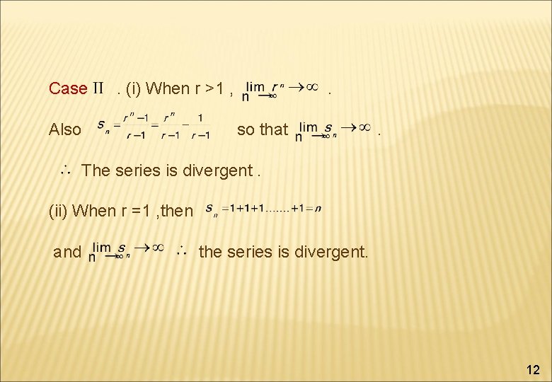 Case . (i) When r >1 , Also . so that . The series