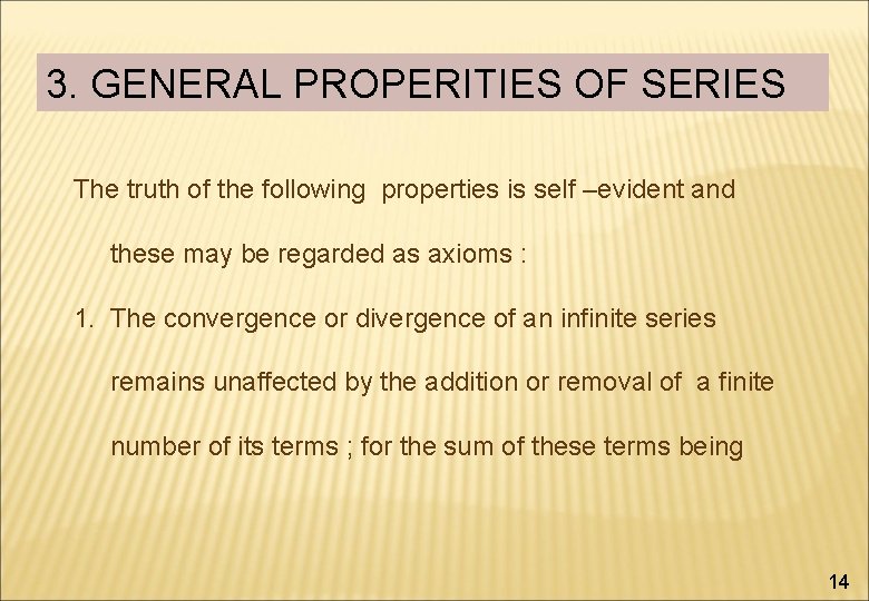 3. GENERAL PROPERITIES OF SERIES The truth of the following properties is self –evident