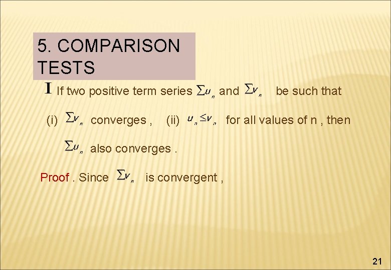 5. COMPARISON TESTS If two positive term series (i) converges , and (ii) be