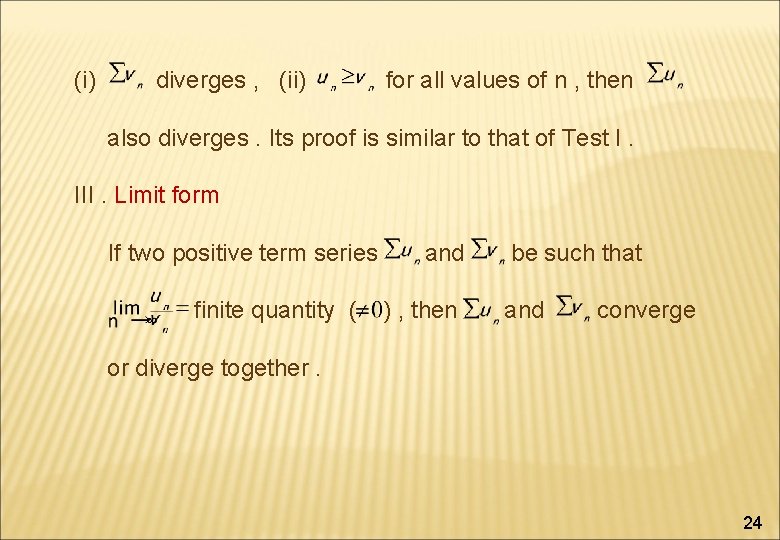 (i) diverges , (ii) for all values of n , then also diverges. Its