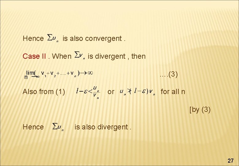 Hence is also convergent. Case II. When is divergent , then …. (3) Also