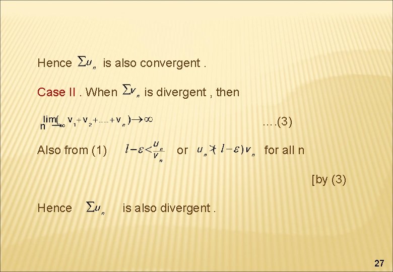 Hence is also convergent. Case II. When is divergent , then …. (3) Also